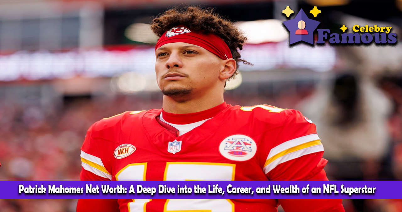 Patrick Mahomes Net Worth