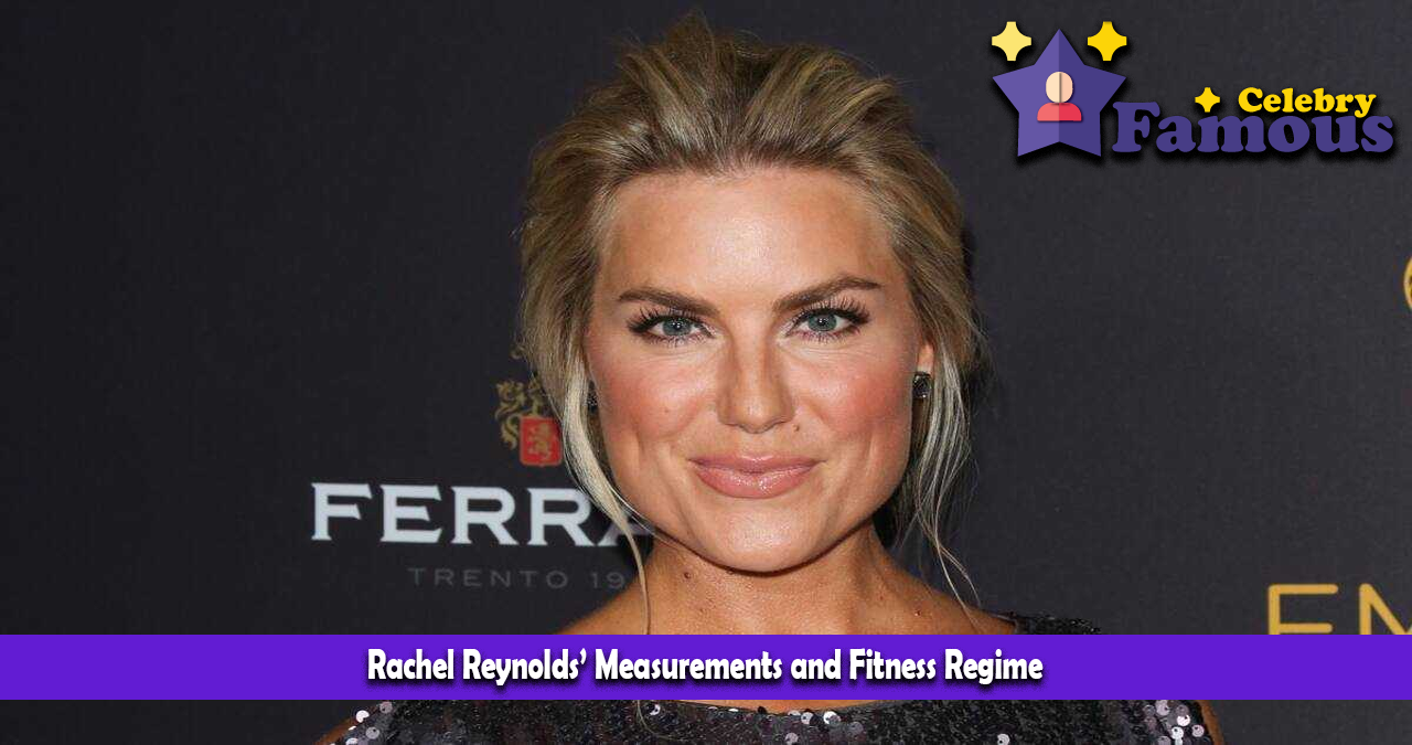 Rachel Reynolds’ Measurements and Fitness Regime