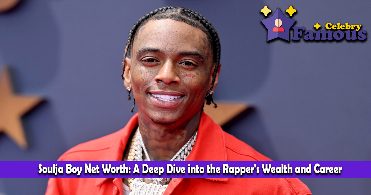 Soulja Boy Net Worth